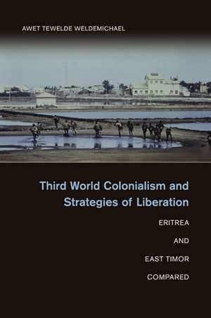 Third World Colonialism and Strategies of Liberation: Eritrea and East Timor Compared de Awet Tewelde Weldemichael