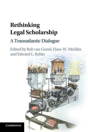 Rethinking Legal Scholarship: A Transatlantic Dialogue de Rob van Gestel