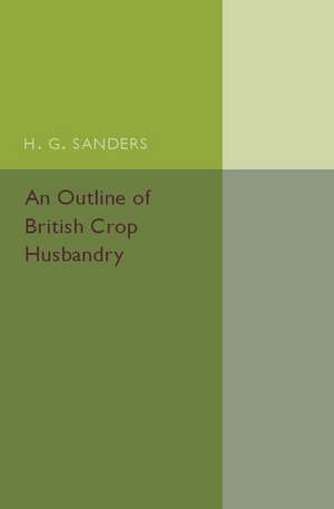 An Outline of British Crop Husbandry de H. G. Sanders