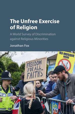 The Unfree Exercise of Religion: A World Survey of Discrimination against Religious Minorities de Jonathan Fox