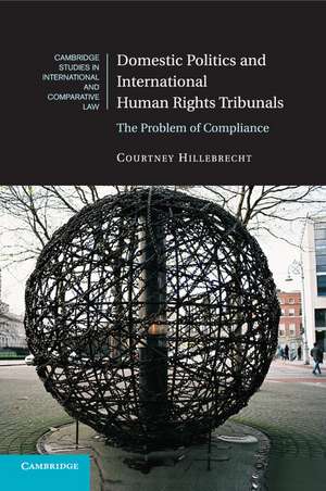 Domestic Politics and International Human Rights Tribunals: The Problem of Compliance de Courtney Hillebrecht