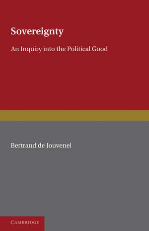 Sovereignty: An Inquiry into the Political Good de Bertrand de Jouvenel