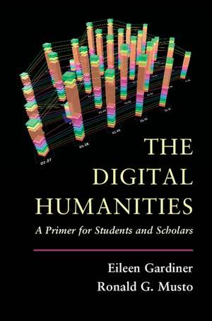 The Digital Humanities: A Primer for Students and Scholars de Eileen Gardiner