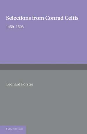 Selections from Conrad Celtis: 1459–1508 de Leonard Forster