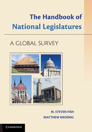 The Handbook of National Legislatures: A Global Survey de M. Steven Fish