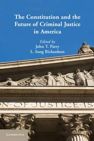 The Constitution and the Future of Criminal Justice in America de John T. Parry