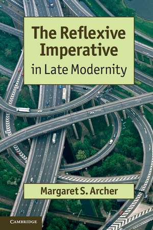 The Reflexive Imperative in Late Modernity de Margaret S. Archer