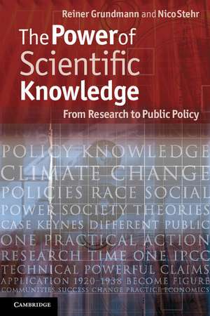 The Power of Scientific Knowledge: From Research to Public Policy de Reiner Grundmann