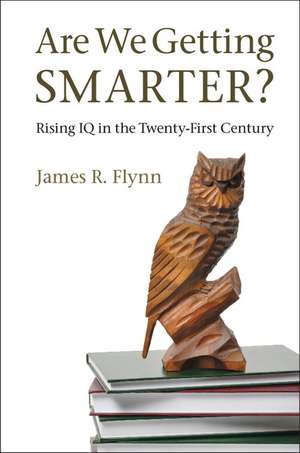 Are We Getting Smarter?: Rising IQ in the Twenty-First Century de James R. Flynn