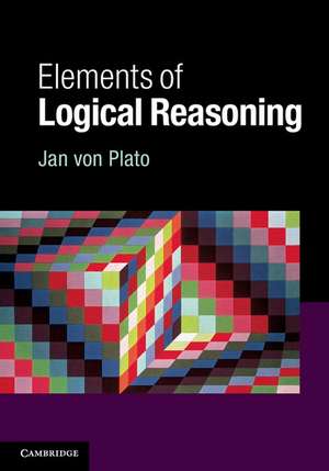 Elements of Logical Reasoning de Jan von Plato