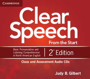 Clear Speech from the Start Class and Assessment Audio CDs (4): Basic Pronunciation and Listening Comprehension in North American English de Judy B. Gilbert