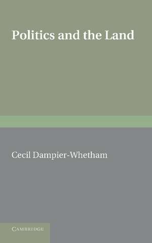 Politics and the Land de Cecil Dampier-Whetham