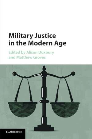 Military Justice in the Modern Age de Alison Duxbury