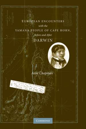 European Encounters with the Yamana People of Cape Horn, before and after Darwin de Anne Chapman