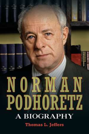 Norman Podhoretz: A Biography de Thomas L. Jeffers