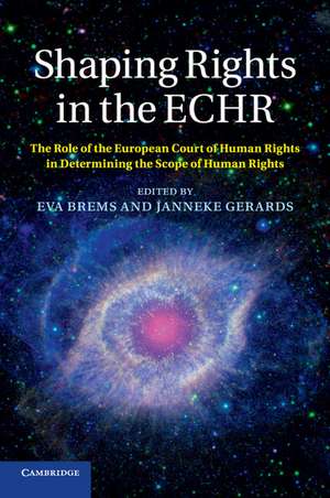 Shaping Rights in the ECHR: The Role of the European Court of Human Rights in Determining the Scope of Human Rights de Eva Brems