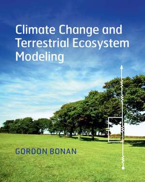 Climate Change and Terrestrial Ecosystem Modeling de Gordon Bonan