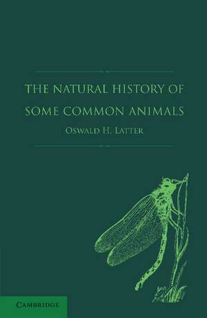 The Natural History of Some Common Animals de Oswald H. Latter