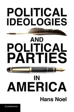 Political Ideologies and Political Parties in America de Hans Noel