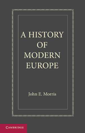 A History of Modern Europe: From the Middle of the Sixteenth Century de John E. Morris