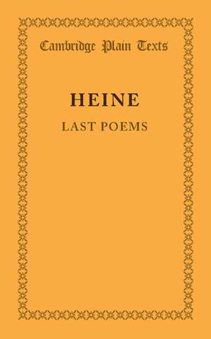 Last Poems: Selected by William Rose de Heinrich Heine