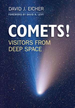 COMETS!: Visitors from Deep Space de David J. Eicher