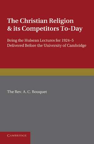 The Christian Religion and its Competitors Today de A. C. Bouquet