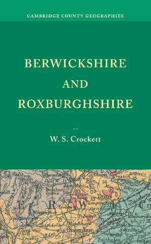 Berwickshire and Roxburghshire de W. S. Crockett