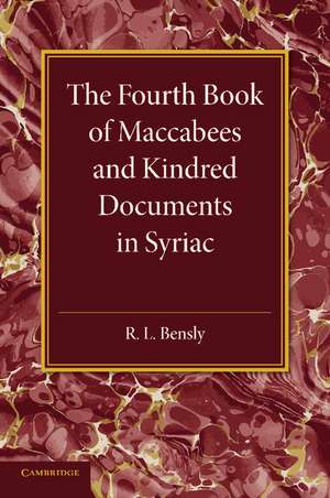 The Fourth Book of Maccabees and Kindred Documents in Syriac de R. L. Bensly