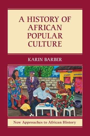 A History of African Popular Culture de Karin Barber