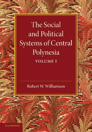 The Social and Political Systems of Central Polynesia: Volume 1 de Robert W. Williamson