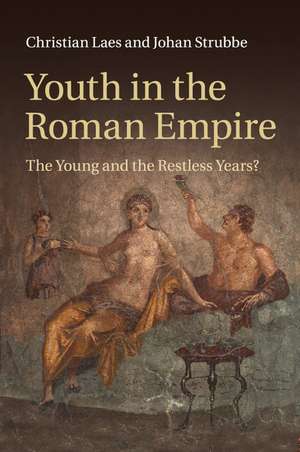 Youth in the Roman Empire: The Young and the Restless Years? de Christian Laes