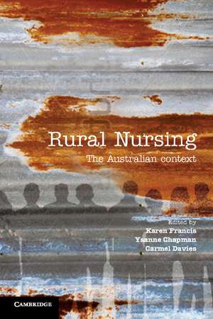 Rural Nursing: The Australian Context de Karen Francis