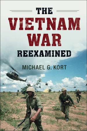 The Vietnam War Reexamined de Michael G. Kort