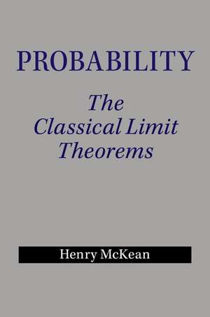 Probability: The Classical Limit Theorems de Henry McKean