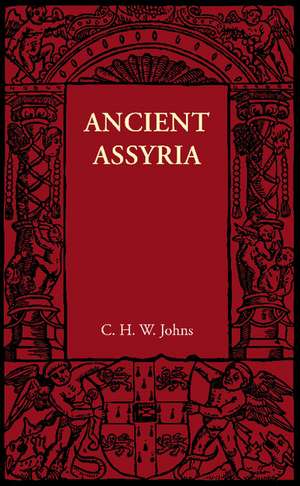 Ancient Assyria de C. H. W. Johns