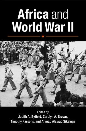 Africa and World War II de Judith A. Byfield