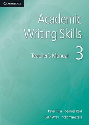 Academic Writing Skills 3 Teacher's Manual de Peter Chin