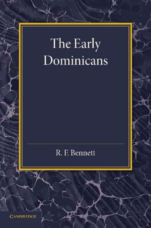 The Early Dominicans: Studies in Thirteenth-Century Dominican History de R. F. Bennett