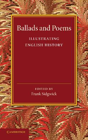 Ballads and Poems Illustrating English History de Frank Sidgwick