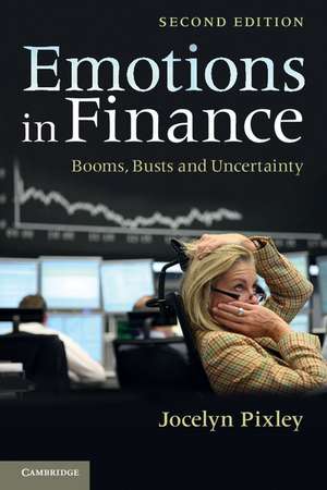 Emotions in Finance: Booms, Busts and Uncertainty de Jocelyn Pixley