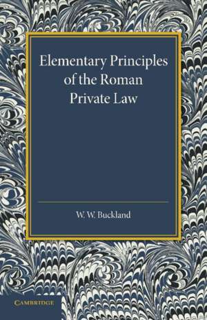 Elementary Principles of the Roman Private Law de W. W. Buckland