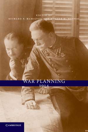 War Planning 1914 de Richard F. Hamilton