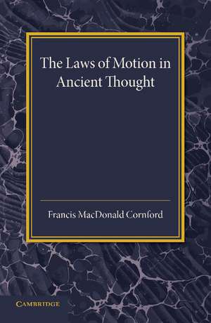 The Laws of Motion in Ancient Thought: An Inaugural Lecture de Francis MacDonald Cornford