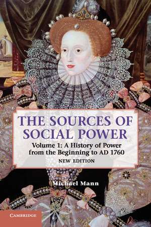 The Sources of Social Power: Volume 1, A History of Power from the Beginning to AD 1760 de Michael Mann