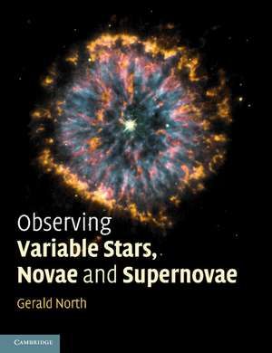 Observing Variable Stars, Novae and Supernovae de Gerald North