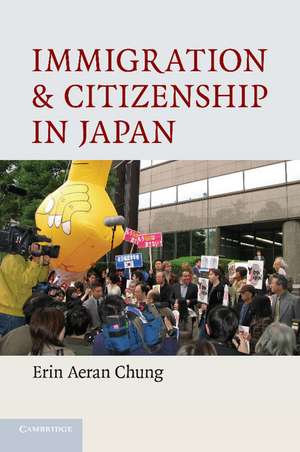 Immigration and Citizenship in Japan de Erin Aeran Chung