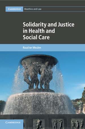 Solidarity and Justice in Health and Social Care de Ruud ter Meulen