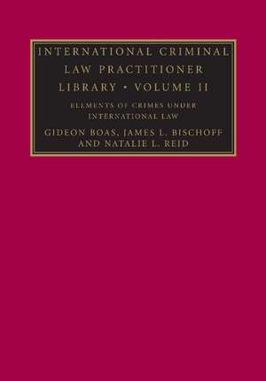 International Criminal Law Practitioner Library: Volume 2, Elements of Crimes under International Law de Gideon Boas