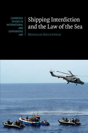 Shipping Interdiction and the Law of the Sea de Douglas Guilfoyle